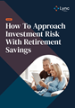 Front cover of the How to approach Investment risk with retirement savings document