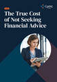 Front cover of the The true cost of not seeking financial advice document